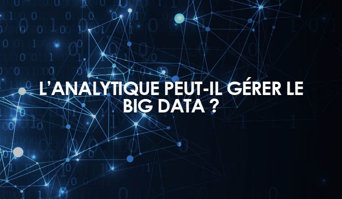 L’analytique peut-il gérer le Big Data ?