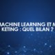 Intelligence artificielle, Machine Learning et Marketing : quel bilan ?