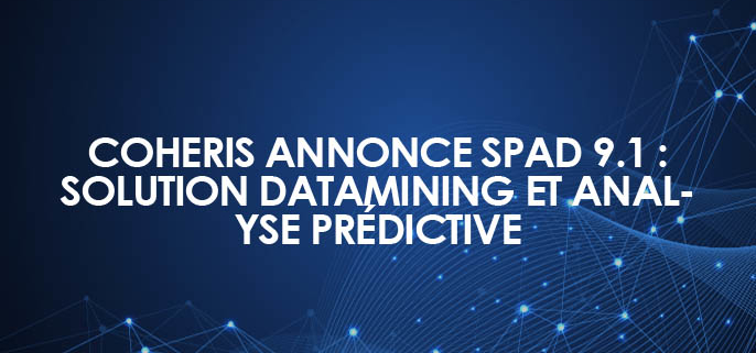 Coheris annonce SPAD 9.1 : solution Datamining et Analyse Prédictive