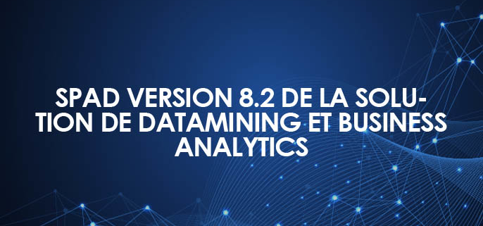 SPAD version 8.2 de la solution de Datamining et Business Analytics