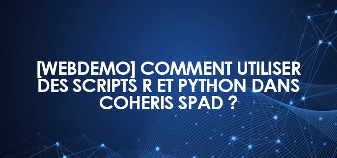 [Webdemo] Comment utiliser des scripts R et Python dans Coheris SPAD ?